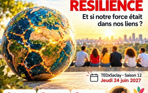 Saison 12 de TEDxSaclay - Pourquoi la R&eacute;silience ?