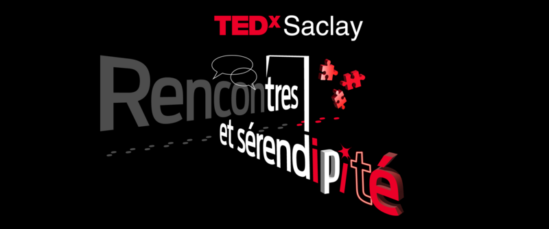 TEDxSaclay - Rencontres & Sérendipité