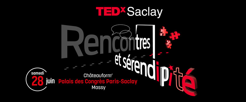 TEDxSaclay - Rencontres & Sérendipité